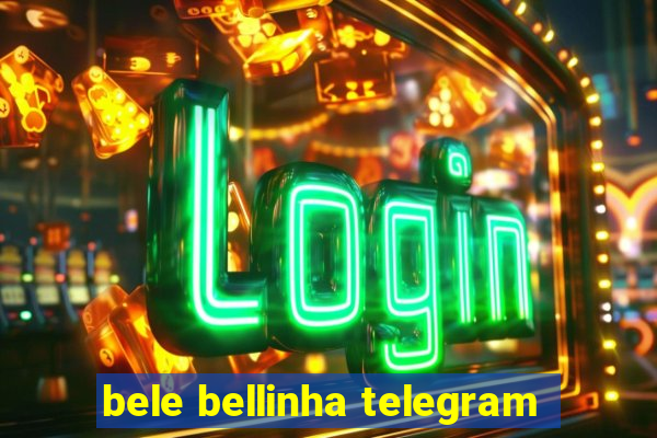 bele bellinha telegram